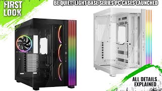 be quiet Light Base Series PC Cases Launched With Panoramic Design  Explained All Spec Features [upl. by Aseuqram]