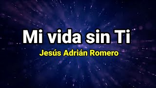 Pista  Mi vida sin ti  Jesús Adrián Romero [upl. by Arihk]