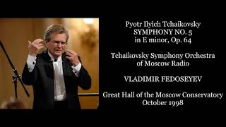 Tchaikovsky Symphony No 5  Tchaikovsky Symphony Orchestra of Moscow RadioFedoseyev 1998 [upl. by Foscalina395]