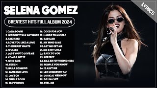 Selena Gomez Songs Playlist 2024  The Best Of Selena Gomez  Selena Gomez Greatest Hits 2024 Lyrics [upl. by Ahseinaj989]