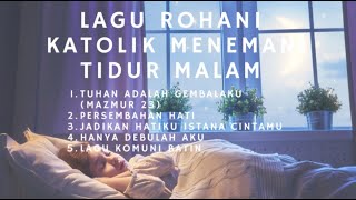 Lagu Rohani Katolik Menemani Tidur Malam [upl. by Brandenburg]