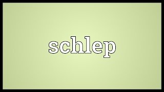 Schlep Meaning [upl. by Nellaf]