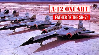 A12 OXCART The Father of the SR71 [upl. by Noscire77]