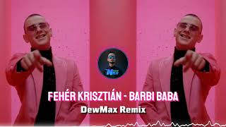 Fehér Krisztián  Barbi Baba DewMax Remix [upl. by Minabe]