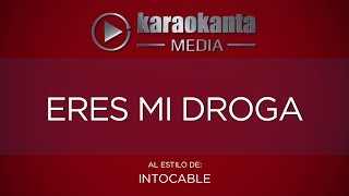 Karaokanta  Intocable  Eres mi droga [upl. by Anayi]