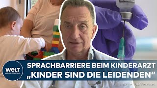 KINDERARZT LEHNT BEHANDLUNG AB Sprachbarriere ist ein Riesenproblem bei Versorgung von Kindern [upl. by Ellicott346]