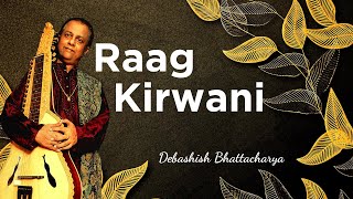 Raag Kirwani  Pandit Debashish Bhattacharya [upl. by Onifled547]