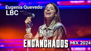 EUGENIA QUEVEDO Y LBC  ENGANCHADOS  Exitos 2024 [upl. by Gussi]