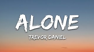 Trevor Daniel  Alone Lyrics [upl. by Tterraj262]