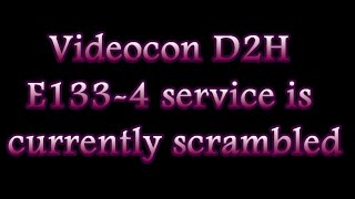 Videocon D2H E1334 service is currently scrambled [upl. by Germana]