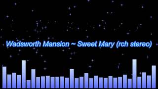 Wadsworth Mansion  Sweet Mary rechanneled stereo [upl. by Anirac]