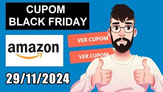 CUPOM AMAZON 29112024 BLACK FRIDAY CUPOM DE DESCONTO AMAZON NOVEMBRO 2024 [upl. by Eynenihc]