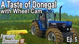 A Taste Of Donegal  Farming Simulator 2015  Ep5 Mowing in the Ford 8340 with Wheel Cam [upl. by Shaffert]