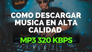 COMO DESCARGAR MUSICA EN ALTA CALIDAD FORMATO MP3 320 KBPS [upl. by Braynard]