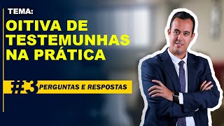 PERGUNTAS E RESPOSTAS  OITIVA DE TESTEMUNHAS NA PRÁTICA [upl. by Attenev]