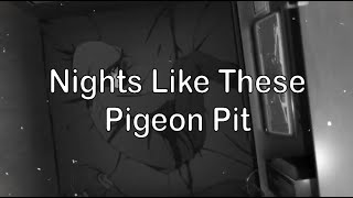 Pigeon Pit  Nights Like These  Nightcore Lyrics  1 Hour [upl. by Meeharbi225]