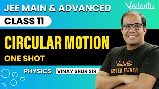 Circular Motion Class 11  One Shot  JEE Main amp Advanced  Vinay Shur Sir  Vedantu JEE [upl. by Aztiram]