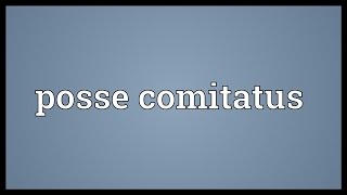 Posse comitatus Meaning [upl. by Danyette]