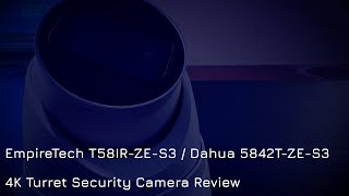 EmpireTech T58IR ZE S3  Dahua 5842T ZE S3  4K Turret Cam Review [upl. by Aiepoissac523]