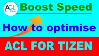 Speed Up ACL  How to make ACL for Tizen run faster on Samsung Z2 Z3 Z1  Acl for Tizen download [upl. by Marka]