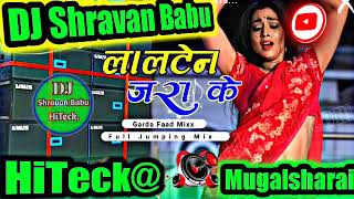 Lalten🌹 Jara👍 Ke dharab Rani tohake bajriya mein DJ Sarvan Babu hi take Mughalsarai [upl. by Siuol]