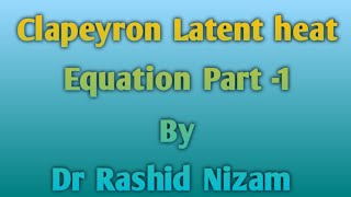 Clapeyron latent heat equation part 1 [upl. by Livia]