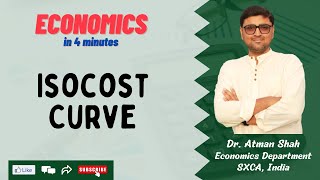 Isocost Curve  Economics in 4 Minutes  Microeconomics  Dr Atman Shah  SXCA [upl. by Nolyarg]