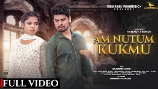 New Santali Song 2024  AM NUTUM KUKMU  Full video Rajendra amp Parsi  Chandrai amp Anjali [upl. by Manvil]