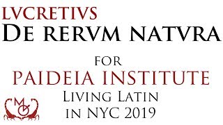 Lucretius quotDe rerum naturaquot 3603634  for Paideias Living Latin in NYC 2019 [upl. by Notecnirp]