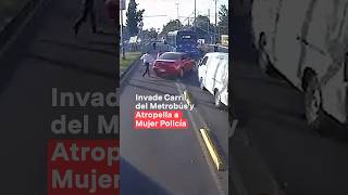 Invade carril del Metrobús y atropella a mujer molicía  N shorts [upl. by Ssitruc]