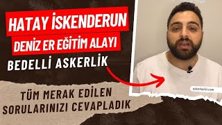 Hatayda Bedelli Askerlik 2024 İskenderun Deniz Er Eğitim Alayı ve Merak Edilenler [upl. by Sliwa658]