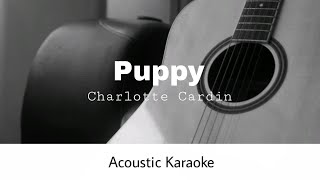 Charlotte Cardin  Puppy Acoustic Karaoke [upl. by Horgan96]