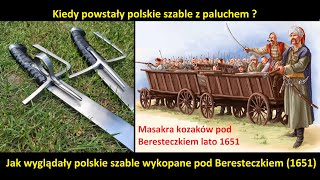 Kiedy powstały szable polskie z paluchem  Szable wykopane pod Beresteczkiem lato 1651 [upl. by Veedis429]