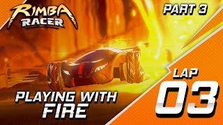 RIMBA Racer  Lap 3 Part 3  Playing With Fire  Animation [upl. by Blondy]