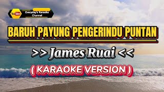 Baruh Payung Pengerindu Puntan  James Ruai  Karaoke Version [upl. by Kirbee]