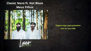 CLASSIC NOVA  Meus Filhos ft HOT BLAZE  LETRA [upl. by Egerton366]