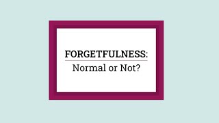 Is Forgetfulness Normal or Not [upl. by Annohsak]