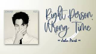 John Park  Right Person Wrong Time 같은 마 RomIEng Lyric [upl. by Attenehs864]