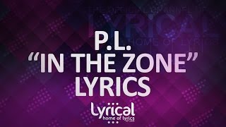 PL  In The Zone Lyrics [upl. by Reed]