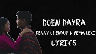 DA DOEN DAYRA LYRICS  KENNY LHENDUP amp PEMA DEKI [upl. by Zeph656]