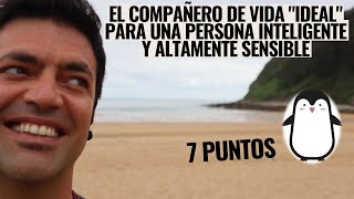 El Compañero De Vida quotIdealquot Para Una Persona Inteligente Y Altamente Sensible7 Puntos Interesantes [upl. by Viehmann]