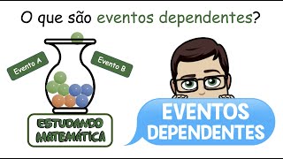 O que são eventos dependentes  Probabilidade  Habilidades da BNCC [upl. by Zachar]