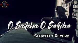 O Sahiba O Sahiba slowedreverb lofi sad song 🎧 [upl. by Kennith]