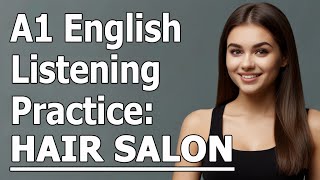 A1 English Listening Practice Hair Salon [upl. by Agnes459]