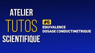 Tutoriel Atelier Scientifique 6 Equivalence  titrage conductimétrique [upl. by Arundel102]