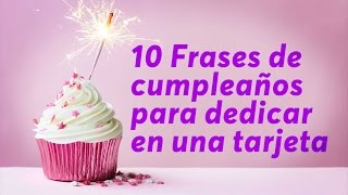 10 Frases de cumpleaños para dedicar en una tarjeta [upl. by Kohl79]