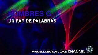 HOMBRES G  UN PAR DE PALABRAS  Karaoke Channel Miguel Lobo [upl. by Holey]