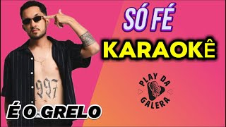 KARAOKÊ DA MÚSICA  SÓ FÉ de É O GRELO da Seresta  playback com letra [upl. by Calabresi266]