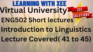 ENG502 Introduction to Linguistics Short Lectures 41 to 45  Virtual University of Pakistan [upl. by Turnbull714]