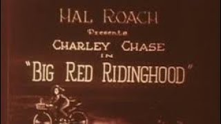 1925 Big Red Riding Hood Charley Chase Martha Sleeper amp Helen Gilmore [upl. by Pasco934]